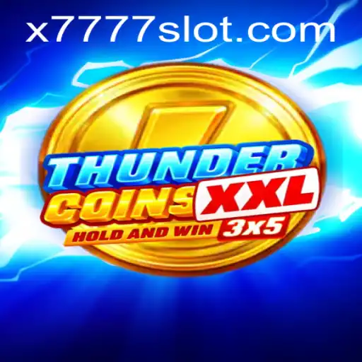Explore the Exciting World of ThunderCoinsXxl and X777 Slot