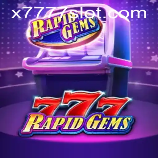 Exploring RapidGems777: An Engaging Journey into the World of X777 Slots
